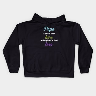 Papa A Son S First Hero A Daughter S First Love Papa Kids Hoodie